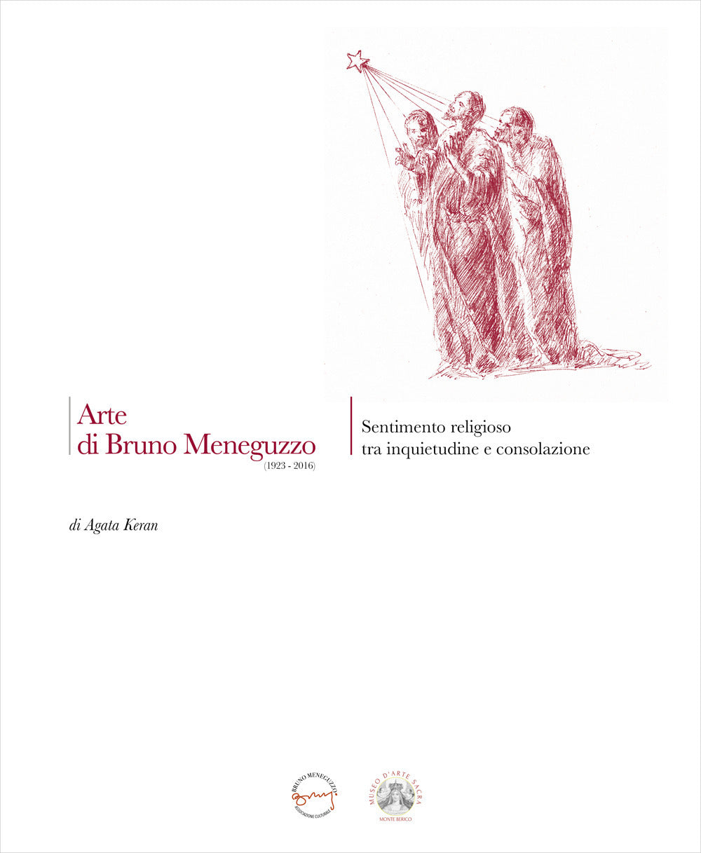 Arte Di Bruno Meneguzzo (1923-2016). Sentimento Religioso Tra Inquietudine e Consolazione - Keran, Agata
