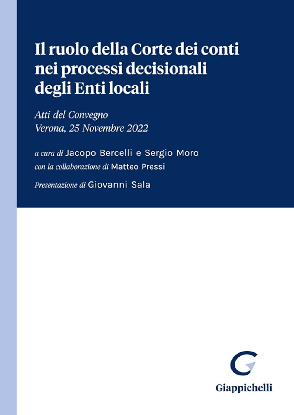 Il Ruolo Della Corte Dei Conti Nei Processi Decisionali Degli Enti Locali. Atti Del Convegno (verona, 25 Novembre 2022) -