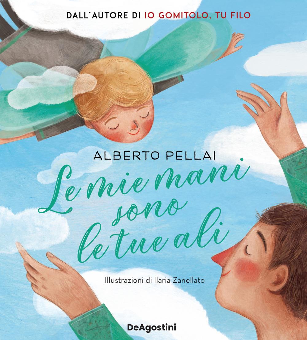 Mie Mani Sono Le Tue Ali. Ediz. A Colori (le) - Pellai Alberto