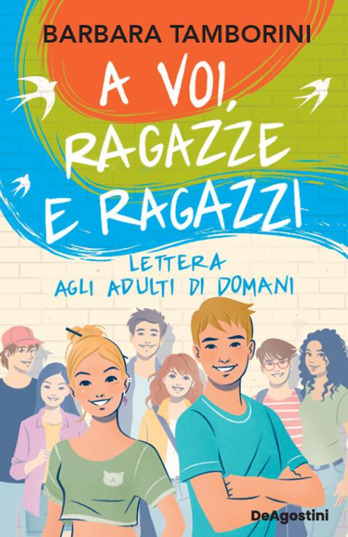 A Voi, Ragazze E Ragazzi. Lettera Agli Adulti Di Domani - Tamborini Barbara