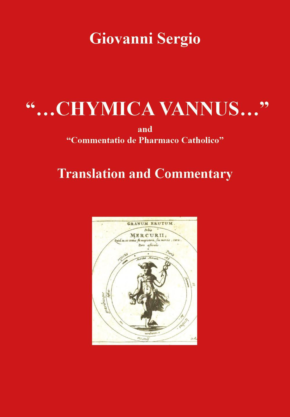 ''...chymica Vannus...'' And ''commentatio De Pharmaco Catholico''. Translation And Commentary - Sergio, Giovanni