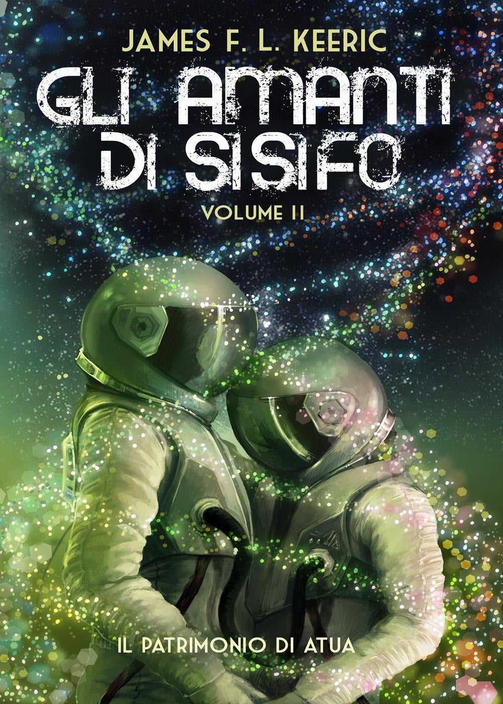 Gli Amanti Di Sisifo. Vol. 2: Il Patrimonio Di Atua - Keeric, James F.l.