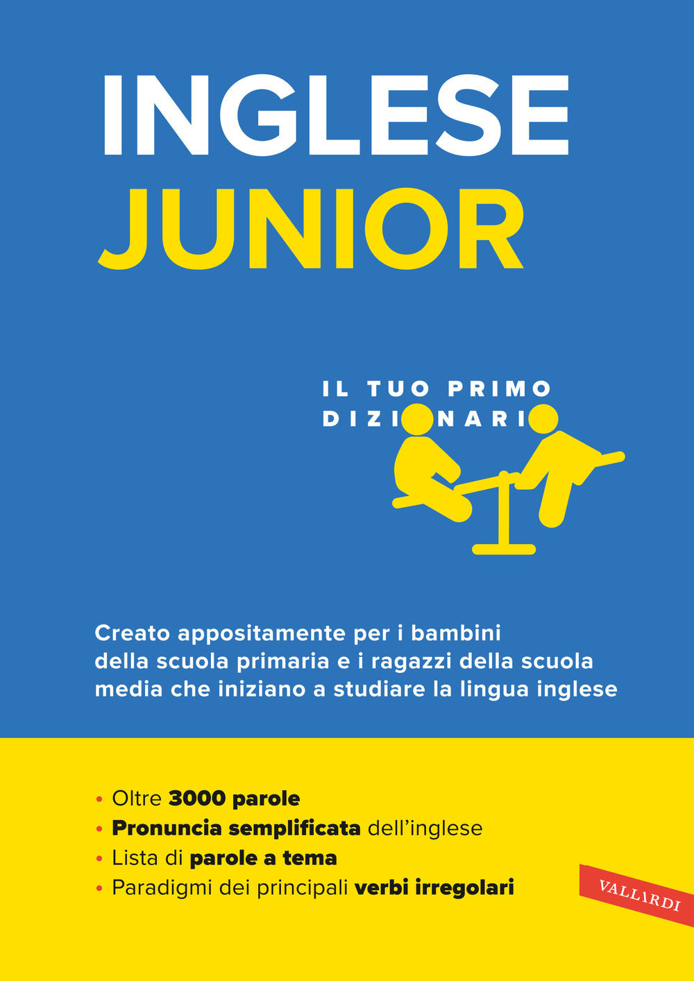Inglese Junior. Il Tuo Primo Dizionario. Il Vocabolario Piu' Completo Per Bambin -