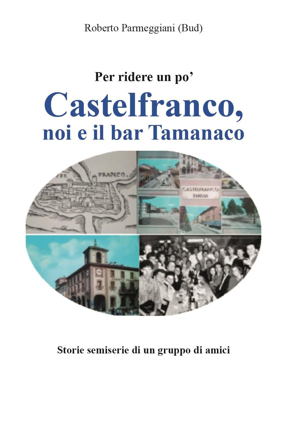 Castelfranco, Noi e Il Bar Tamanaco - Parmeggiani, Roberto