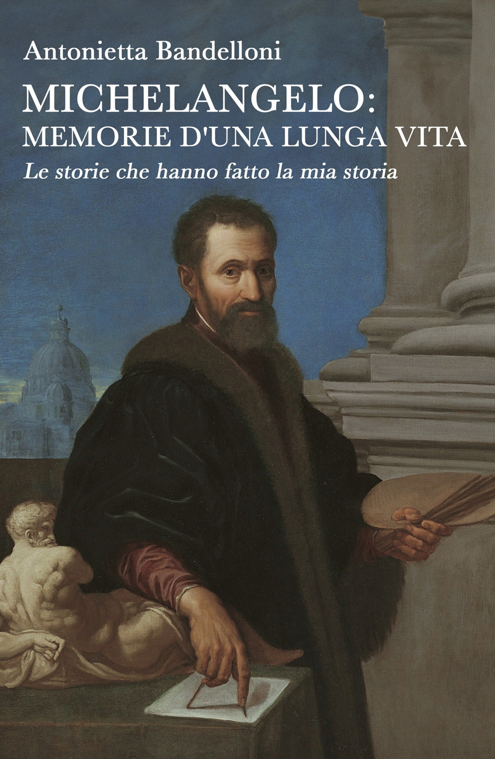 Michelangelo: Memorie D'una Lunga Vita. Le Storie Che Hanno Fatto La Mia Storia - Bandelloni, Antonietta