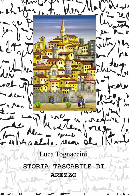 Storia Tascabile Di Arezzo - Tognaccini, Luca