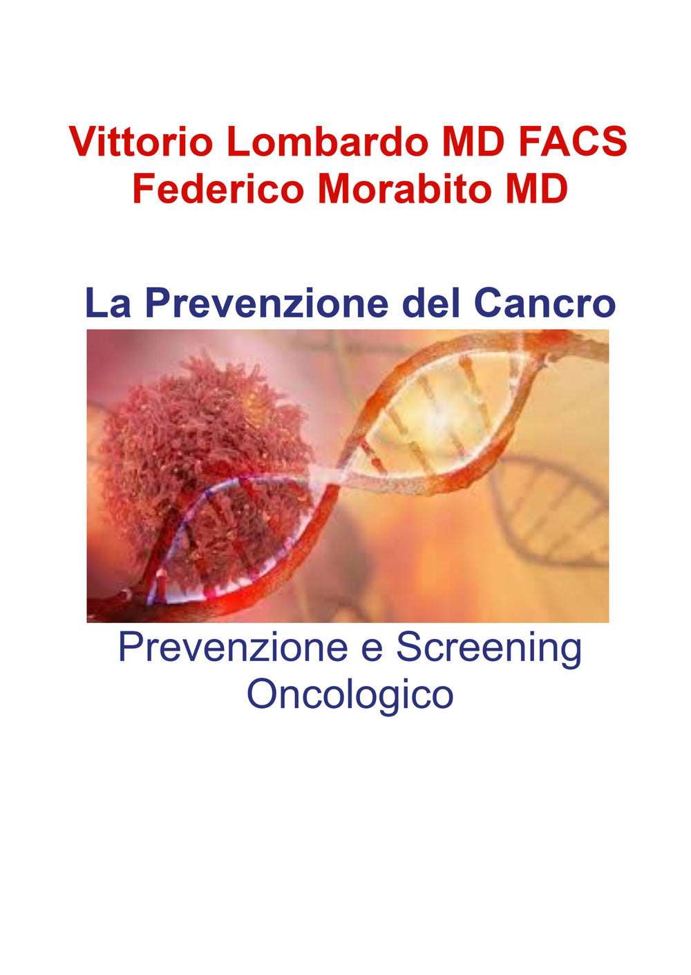La Prevenzione Del Cancro. Prevenzione e Screening Oncologico - Lombardo, Vittorio;morabito, Federico
