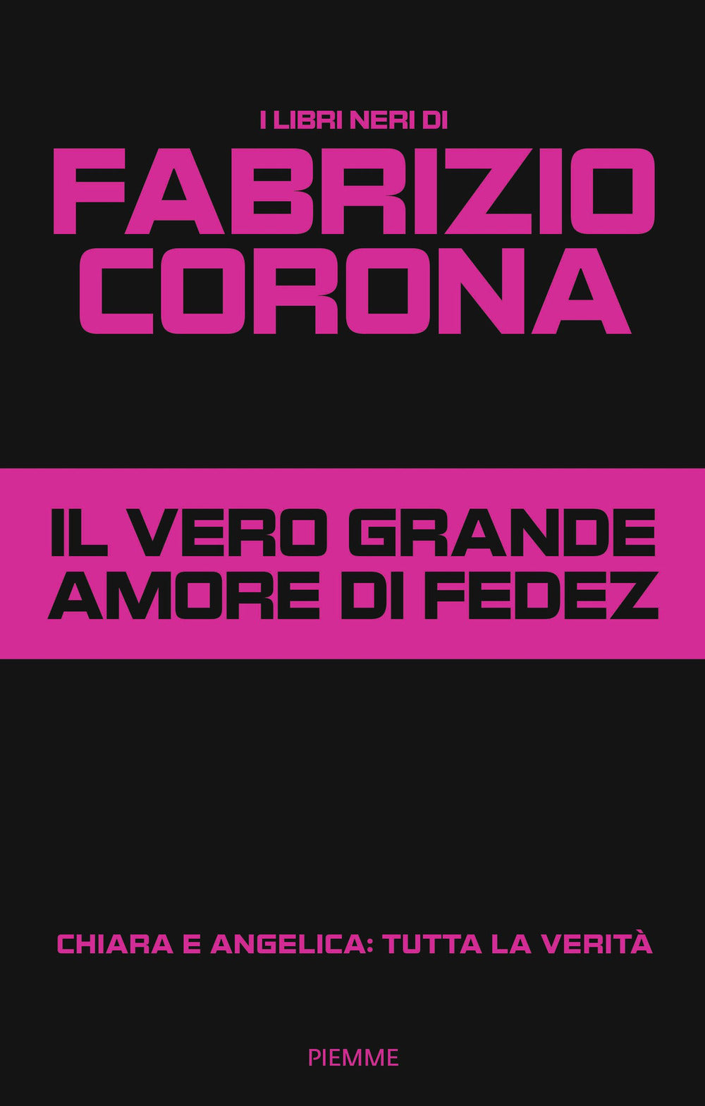 Vero Grande Amore Di Fedez. Chiara E Angelica: Tutta La Verita' (il) - Corona Fabrizio