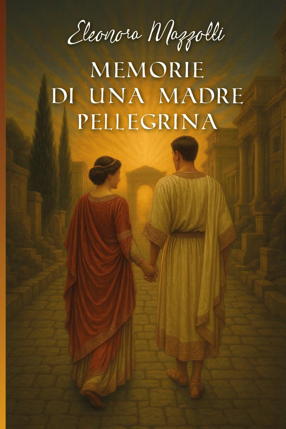 Memorie Di Una Madre Pellegrina - Mazzotti, Eleonora