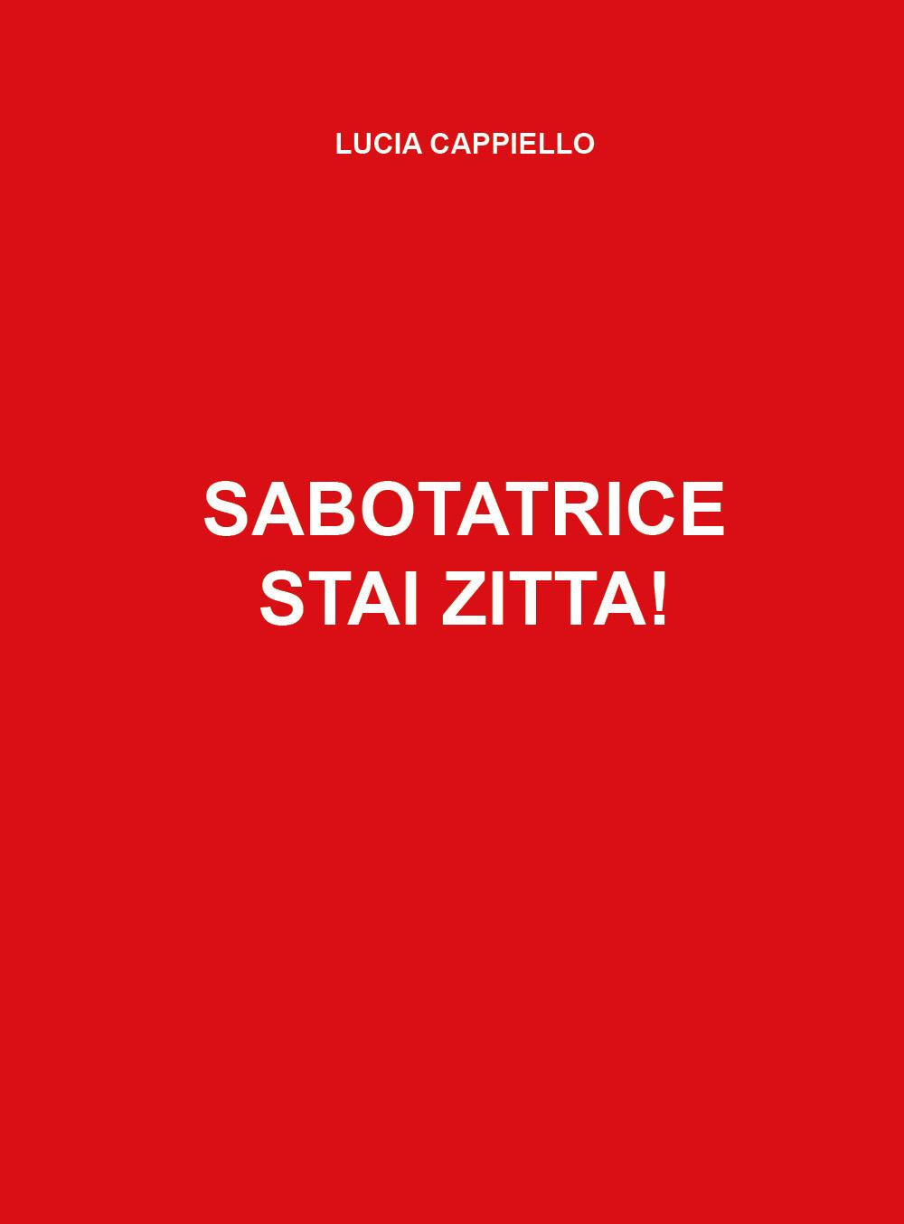 Sabotatrice Stai Zitta! - Cappiello, Lucia