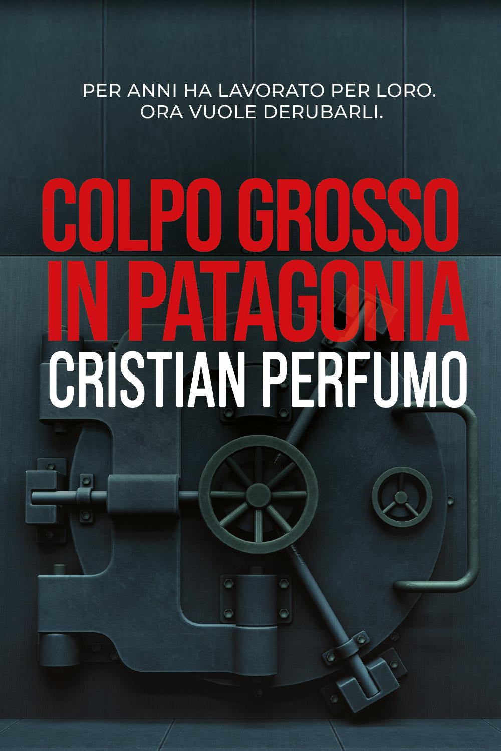 Colpo Grosso In Patagonia - Perfumo, Cristian