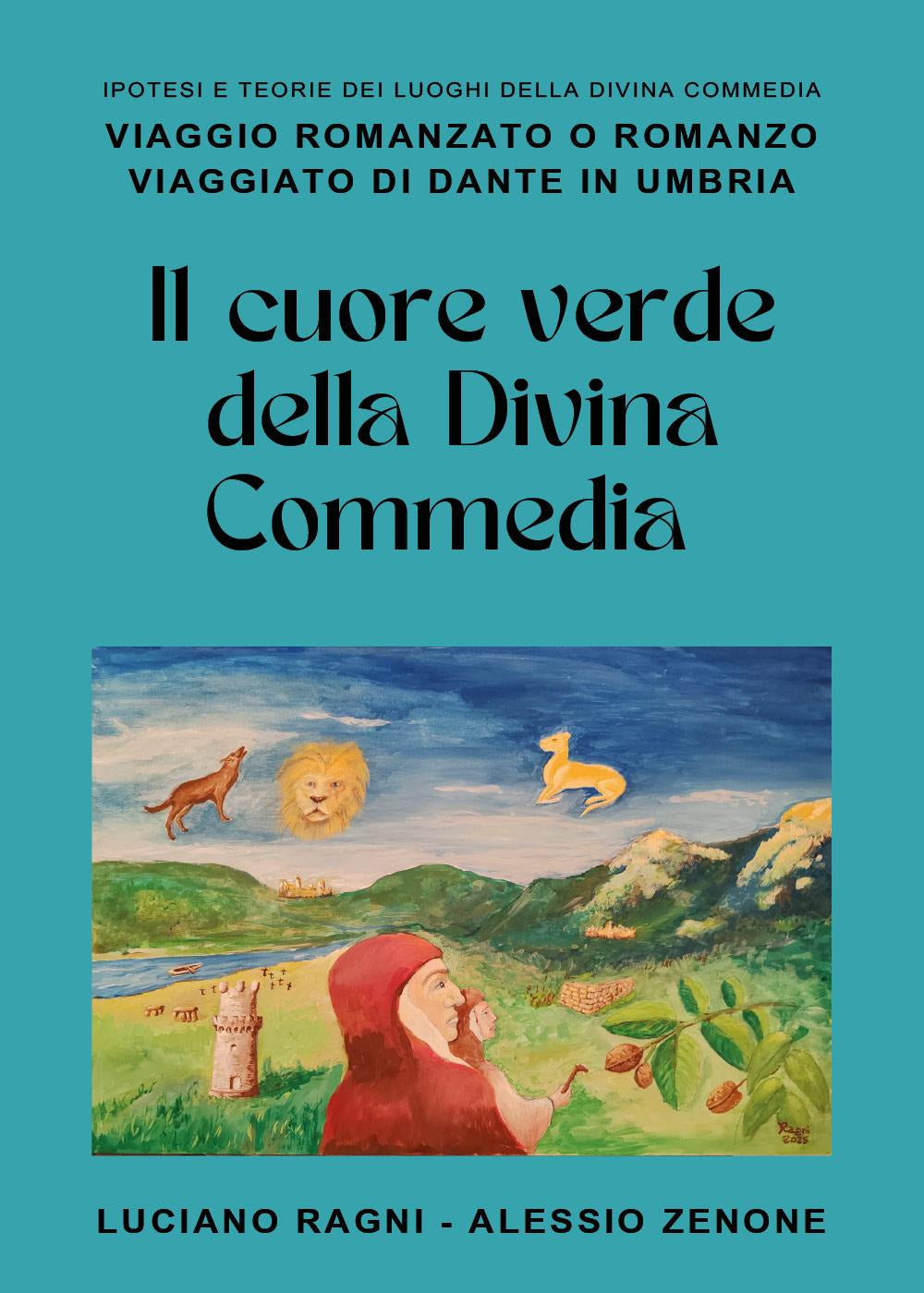 Il Cuore Verde Della Divina Commedia - Ragni, Luciano;zenone, Alessio