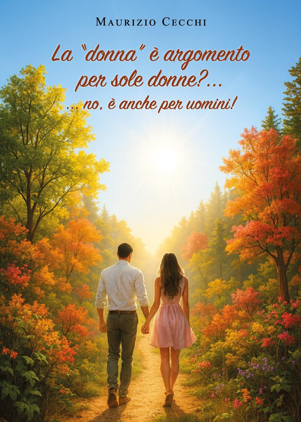 La ''donna'' e Argomento Per Sole Donne? ...no, e Anche Per Uomini! - Cecchi, Maurizio