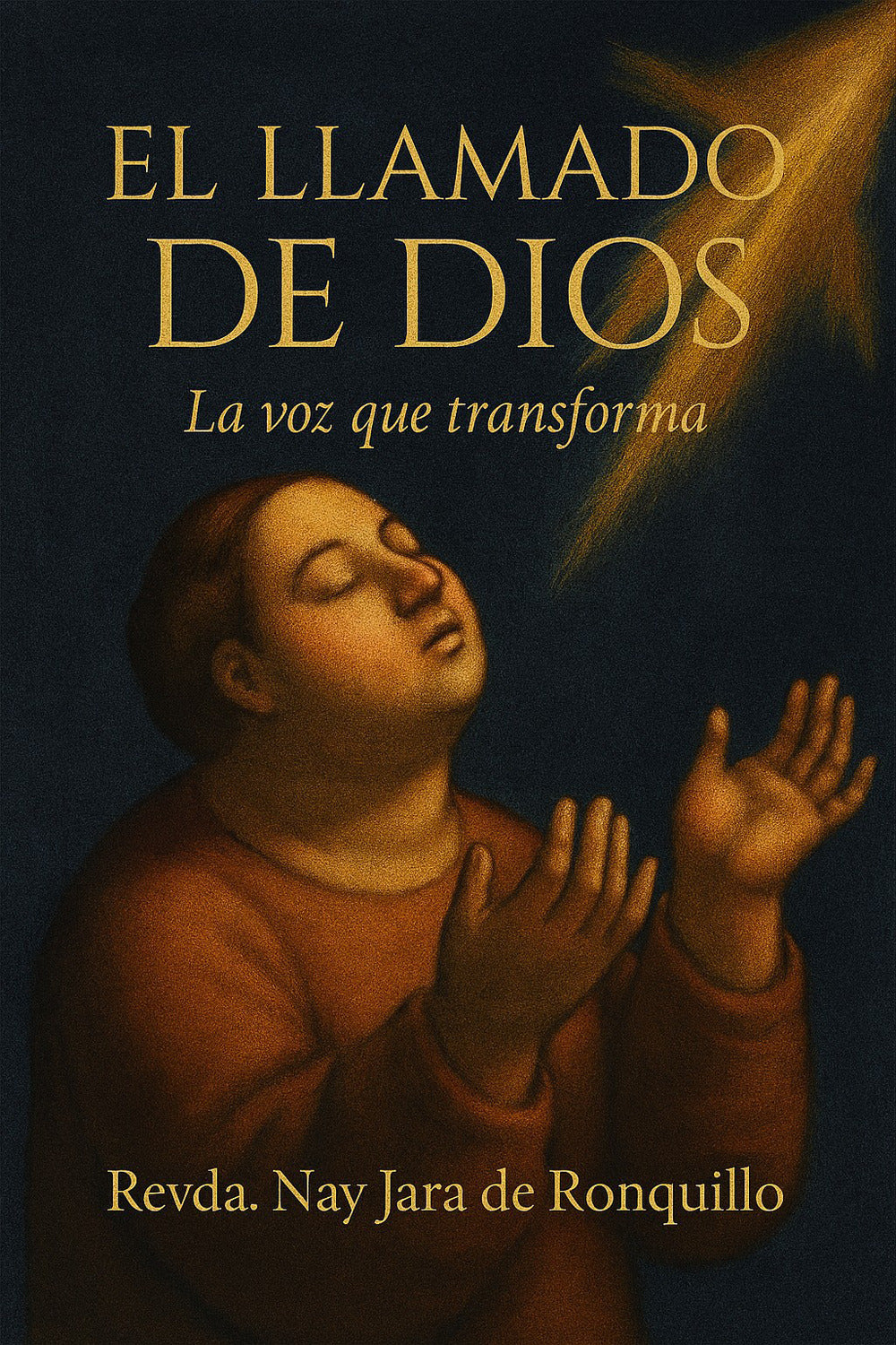 El Llamado De Dios. La Voz Que Transforma - Jara De Ronquillo, Rvda Nay