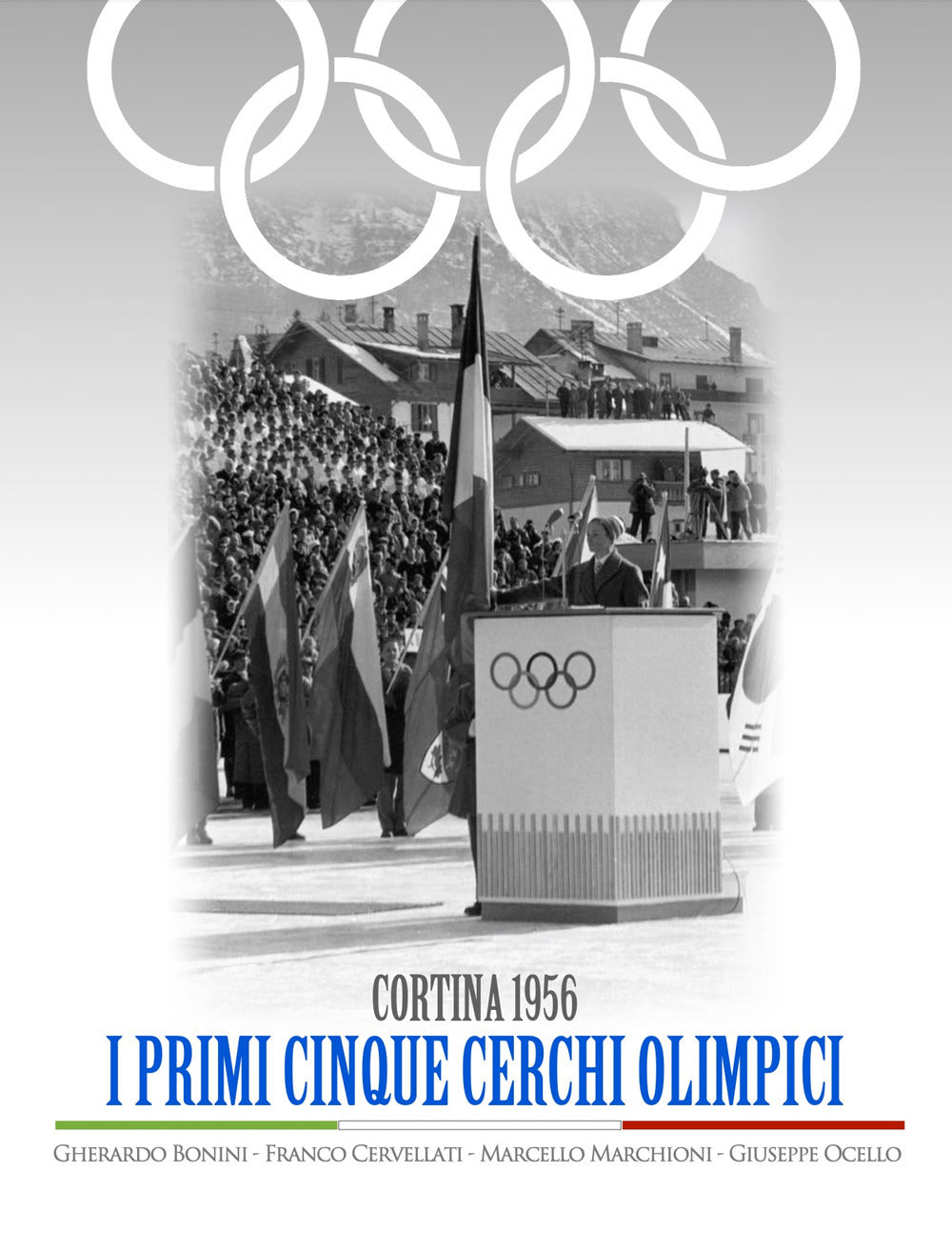 Cortina 1956. I Primi Cinque Cerchi Olimpici - Bonini, Gherardo;cervellati, Franco;marchioni, Marcello;ocello, Giuseppe