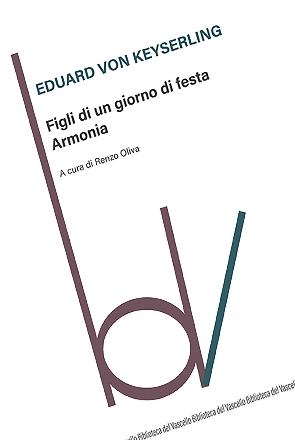 Figli Di Un Giorno Di Festa. Armonia - Keyserling, Eduard Von