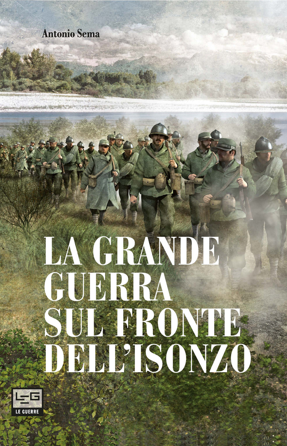 La Grande Guerra Sul Fronte Dell'isonzo - Sema, Antonio