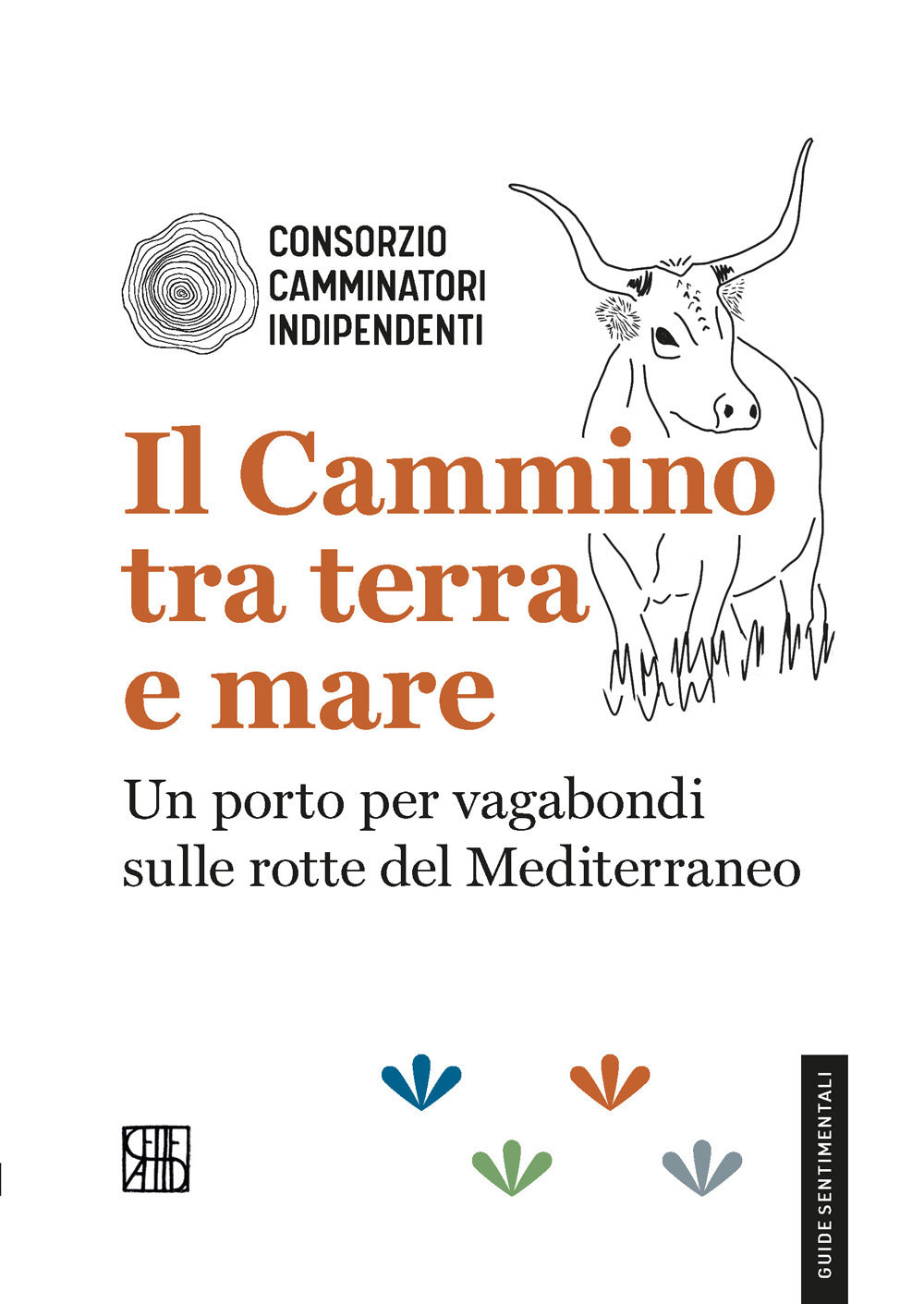 Il Cammino Tra Terra e Mare. Un Porto Per Vagabondi Sulle Rotte Del Mediterraneo -