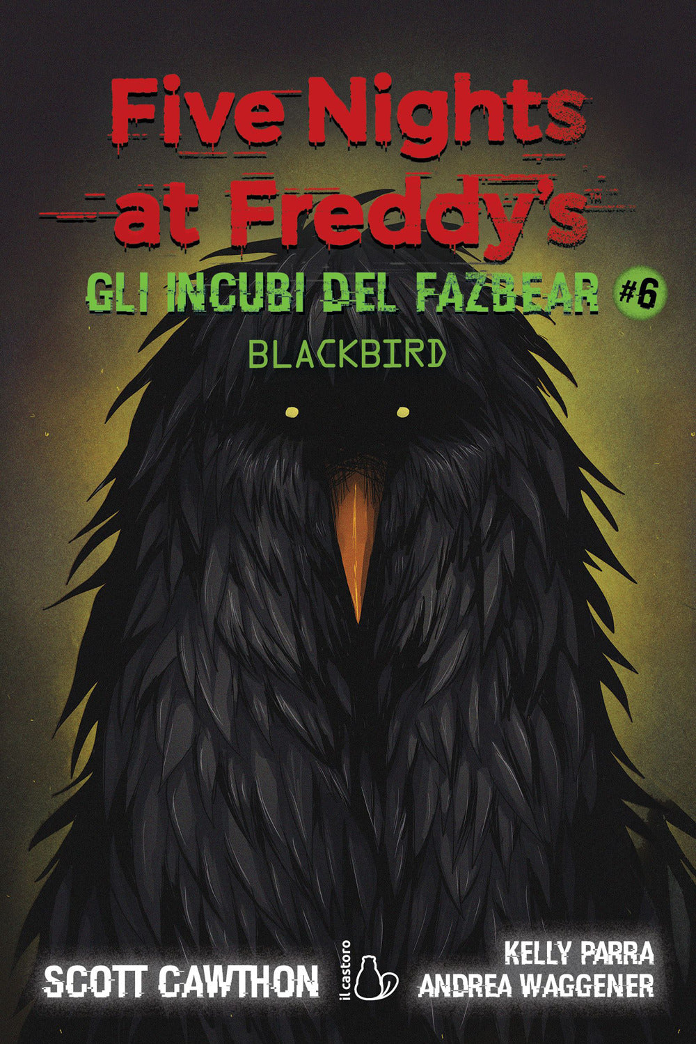 Incubi Del Fazbear. Blackbird. Five Nights At Freddy's (gli). Vol. 6 - Cawthon Scott; Cooper Elley; Waggener Andrea