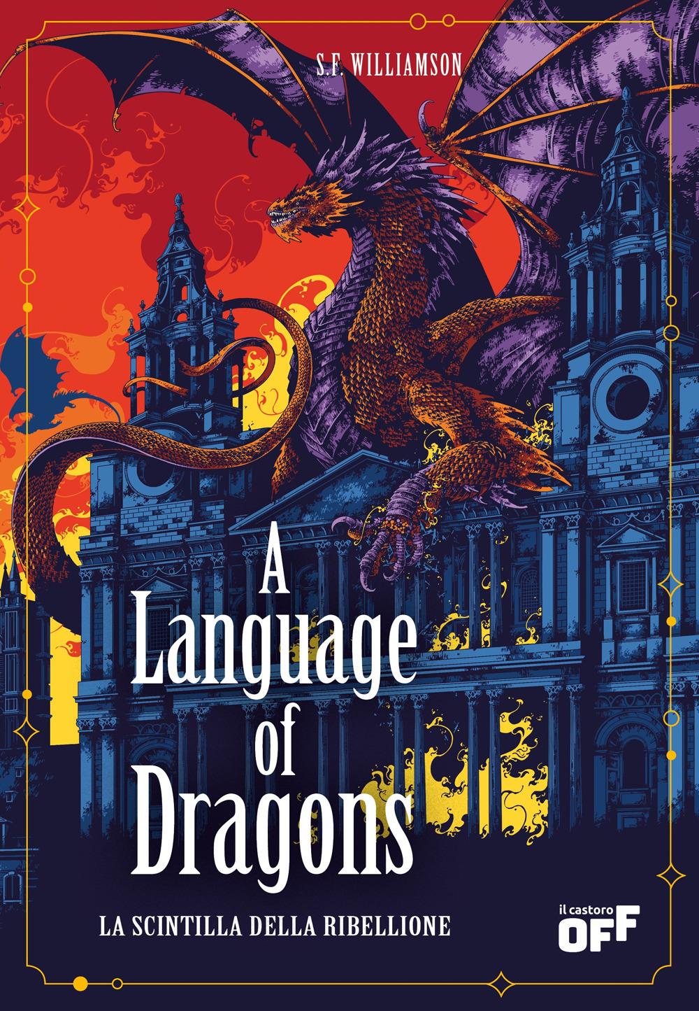 Language Of Dragons. La Scintilla Della Ribellione (a) - Williamson S. F.