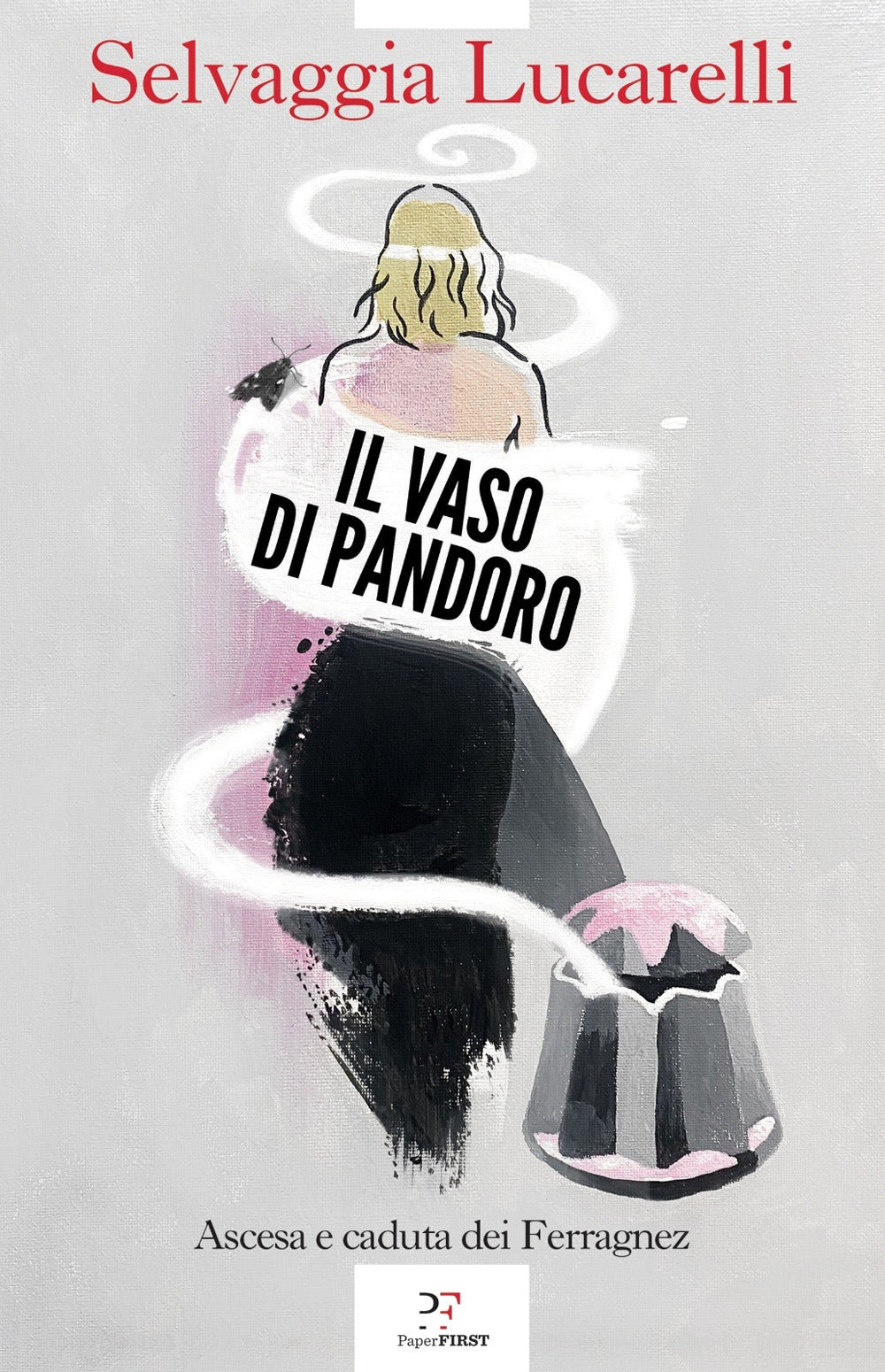 Vaso Di Pandoro. Ascesa E Caduta Dei Ferragnez (il) - Lucarelli Selvaggia
