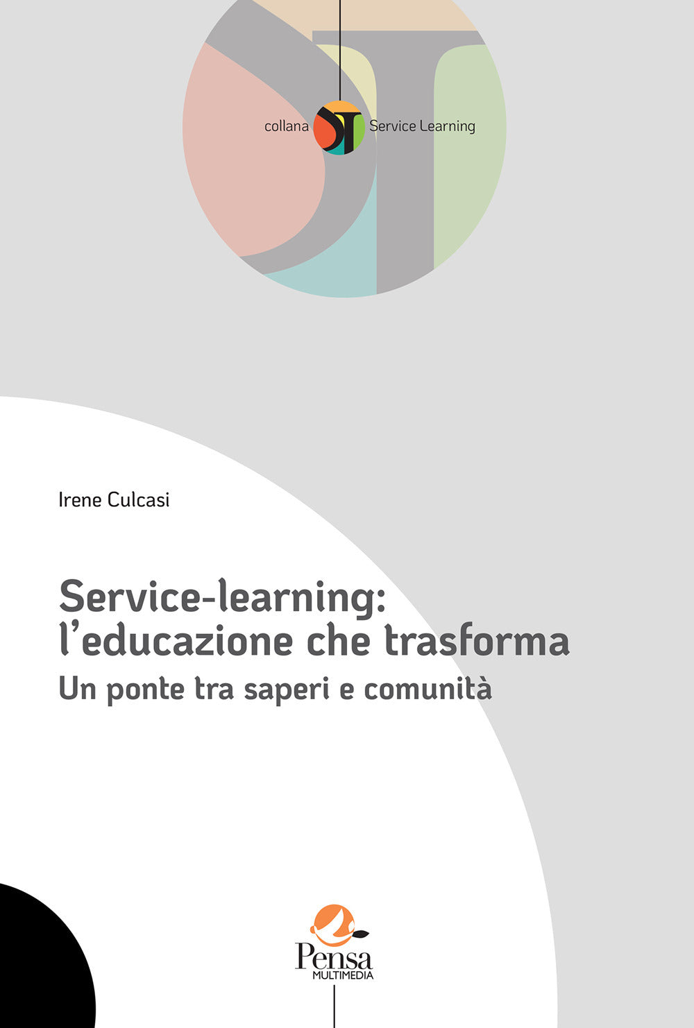 Service-learning: L’educazione Che Trasforma. Un Ponte Tra Saperi e Comunita - Culcasi, Irene