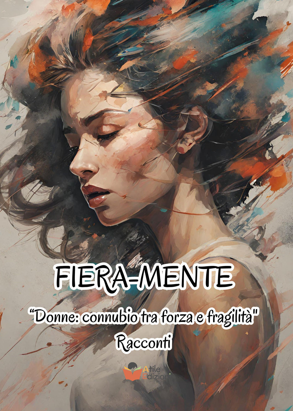 Fiera-mente. ''donne Connubio Tra Forza e Fragilita'' -