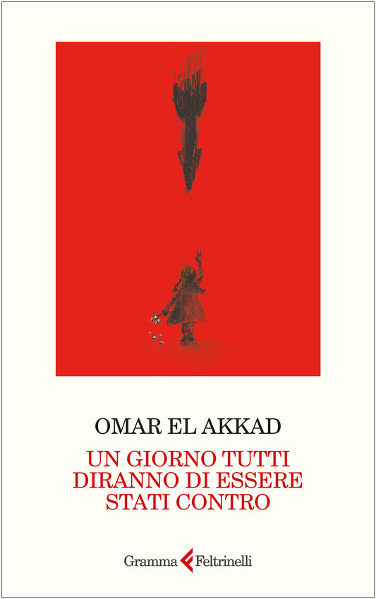 Giorno Tutti Diranno Di Essere Stati Contro (un) - El Akkad Omar
