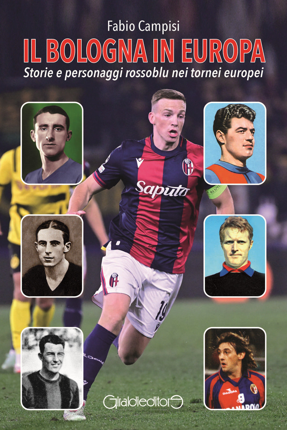 Il Bologna In Europa. Storie e Personaggi Rossoblu Nei Tornei Europei - Campisi, Fabio