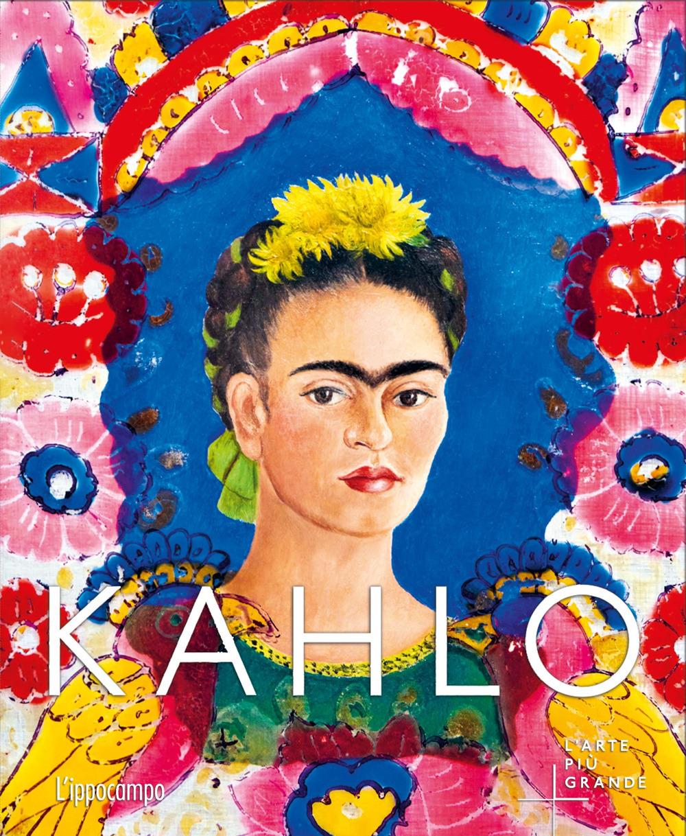 Kahlo. L'arte Piu' Grande - Boittiaux Ines