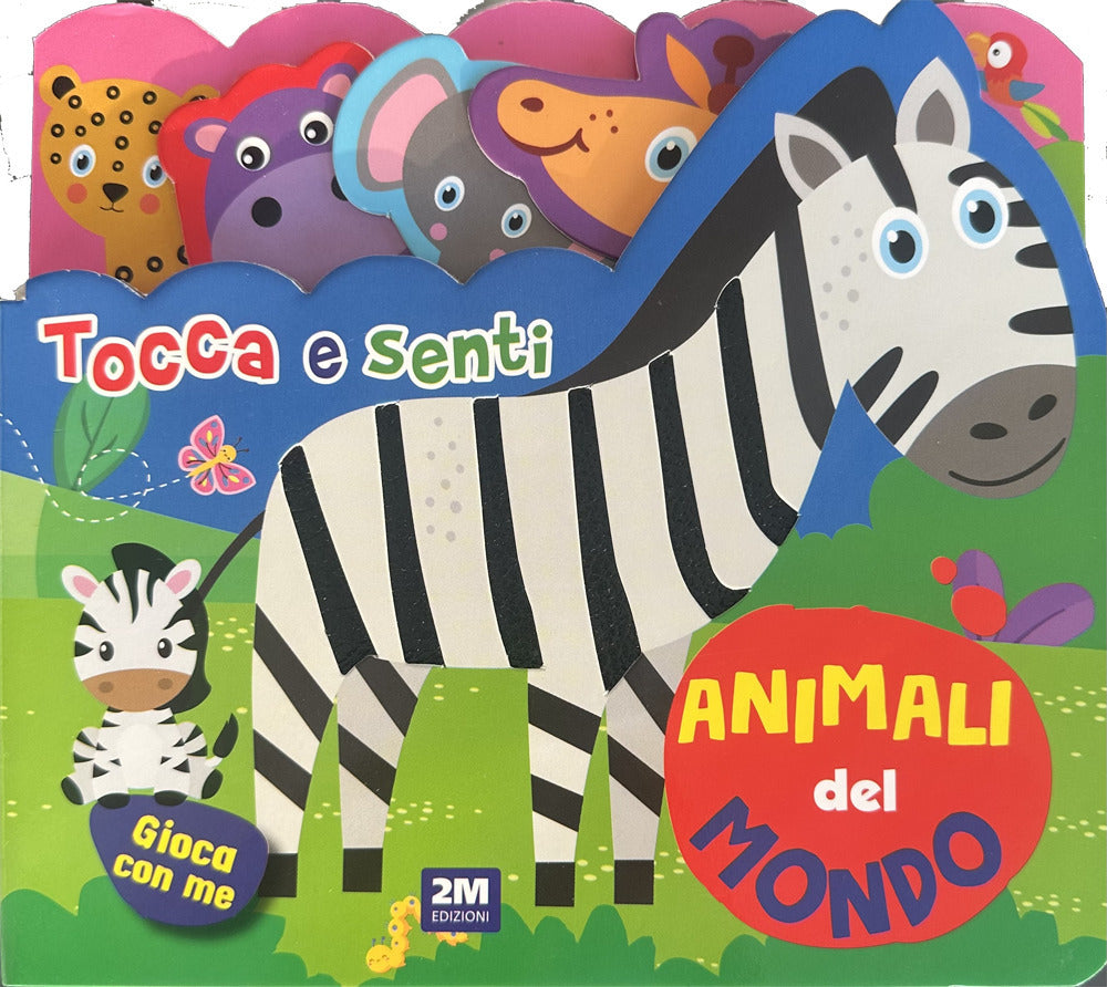 Animali Del Mondo. Tocca e Senti -