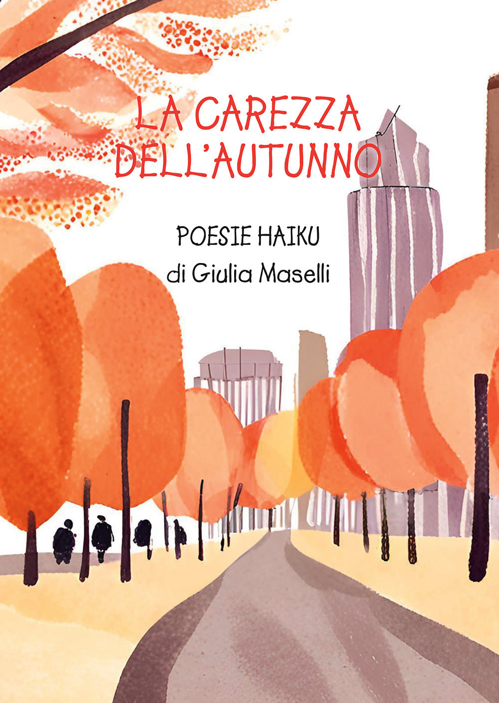 La Carezza Dell'autunno. Poesie Haiku - Maselli, Giulia