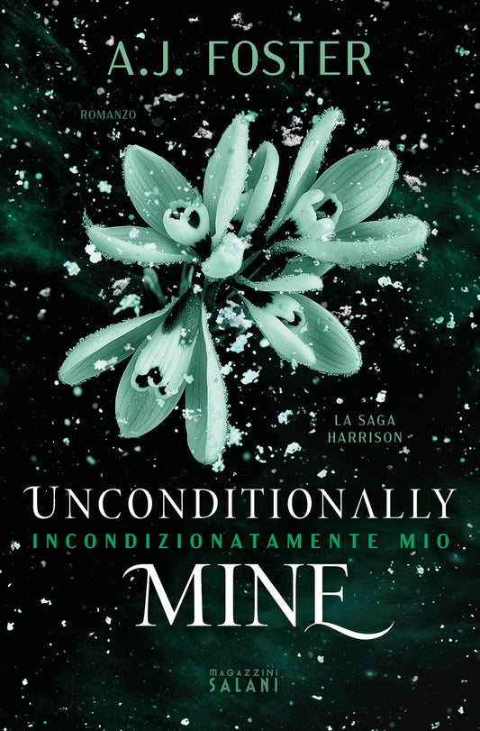 Unconditionally Mine. Incondizionatamente Mio - Foster A.j.