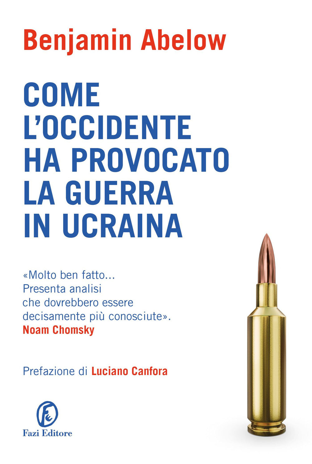 Come L'occidente Ha Provocato La Guerra In Ucraina - Abelow Benjamin