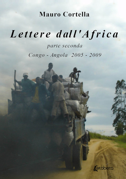 Lettere Dall’africa. Vol. 2: Congo-angola 2005-2009 - Cortella, Mauro