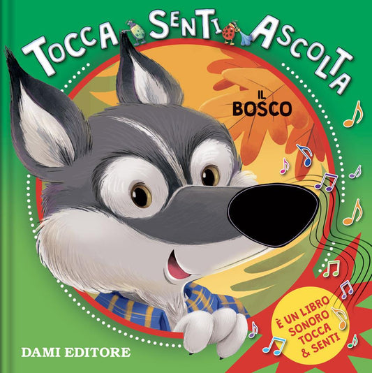 Bosco. Tocca Senti Ascolta. Ediz. A Colori (il) - D'achille Silvia