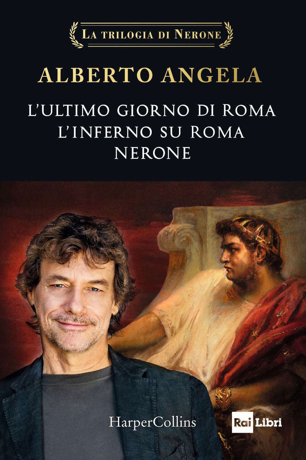Trilogia Di Nerone: L'ultimo Giorno Di Roma-l'inferno Su Roma-nerone (la) - Angela Alberto