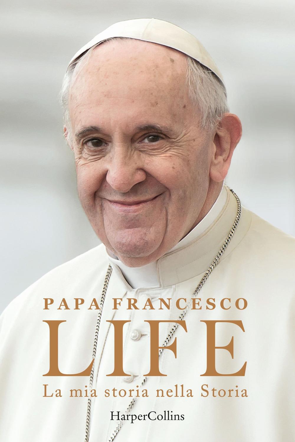 Life. La Mia Storia Nella Storia. L'autobiografia Di Papa Francesco - Francesco (jorge Mario Bergoglio); Marchese Ragona Fabio