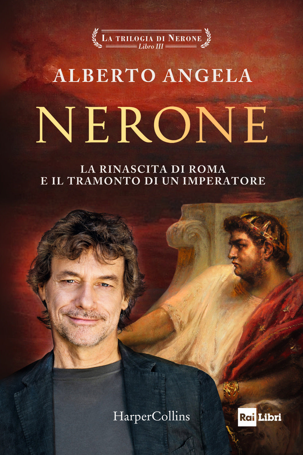 Nerone. La Rinascita Di Roma E Il Tramonto Di Un Imperatore. La Trilogia Di Nero - Angela Alberto