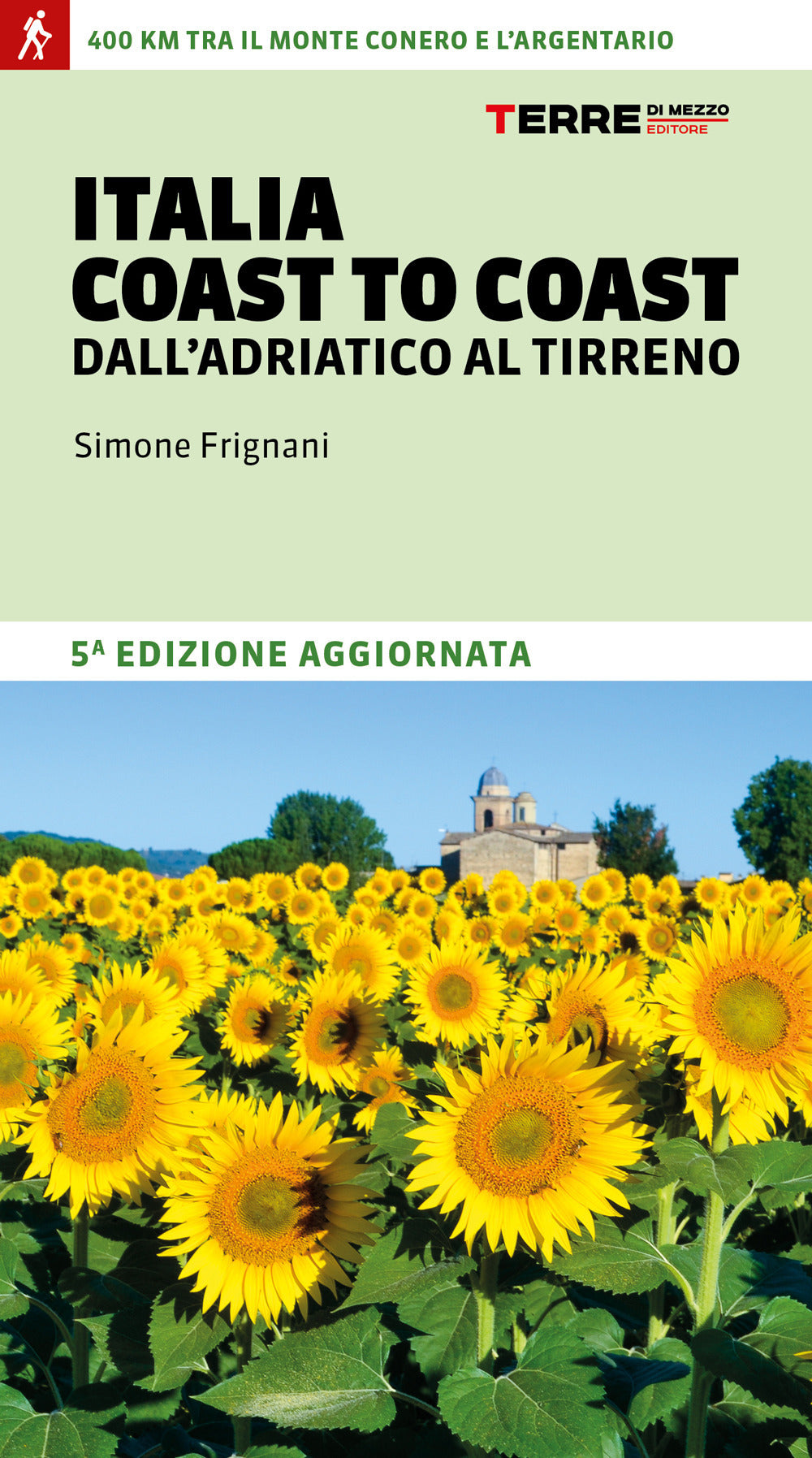 Italia Coast To Coast Dall'adriatico Al Tirreno. 400 Km Tra Il Monte Conero E L' - Frignani Simone