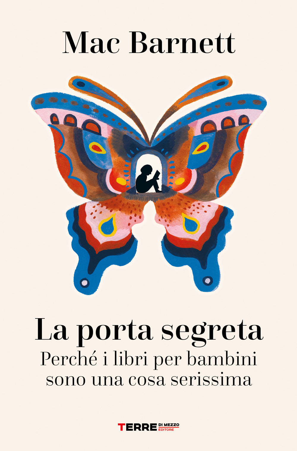 Porta Segreta. Perche' I Libri Per Bambini Sono Una Cosa Serissima (la) - Barnett Mac