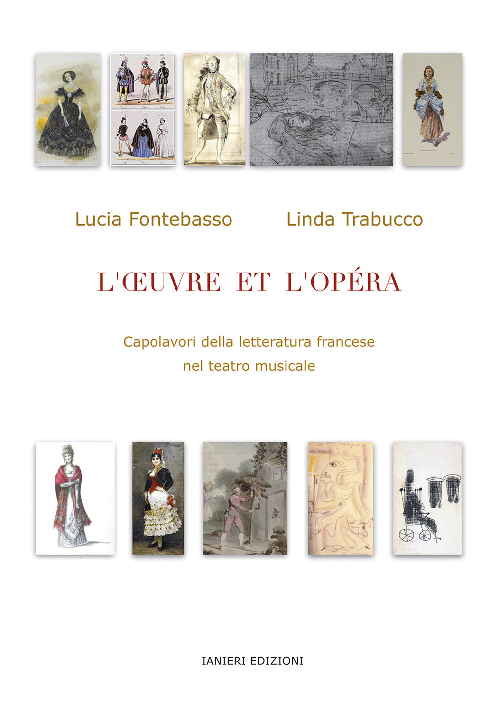 L'oeuvre Et L’opera. Capolavori Della Letteratura Francese Nel Teatro Musicale - Fontebasso, Lucia;trabucco, Linda