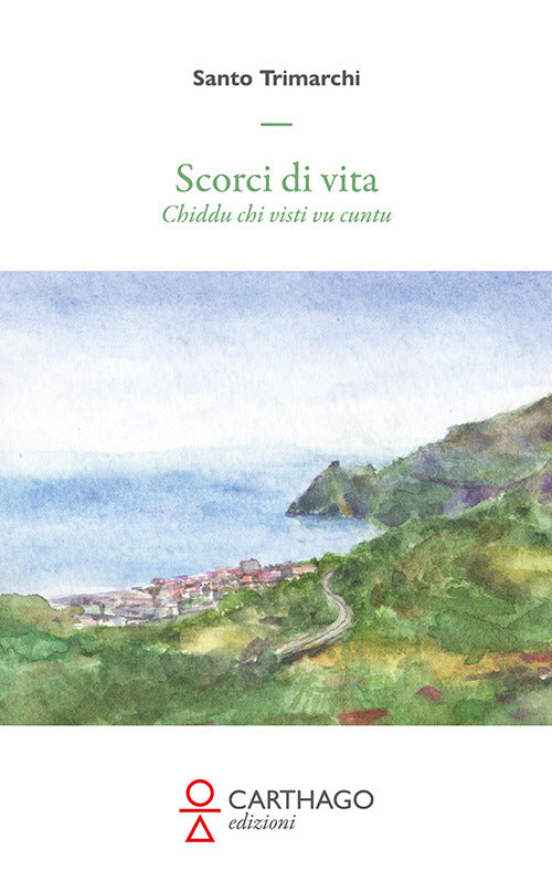 Scorci Di Vita. Chiddu Chi Visti Vu Cuntu - Trimarchi, Santo
