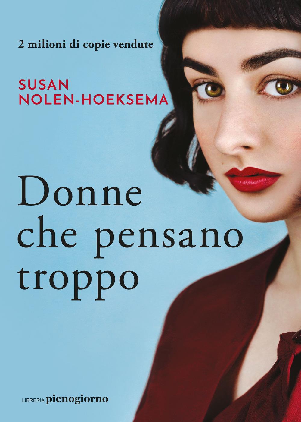 Donne Che Pensano Troppo - Nolen-hoeksema Susan