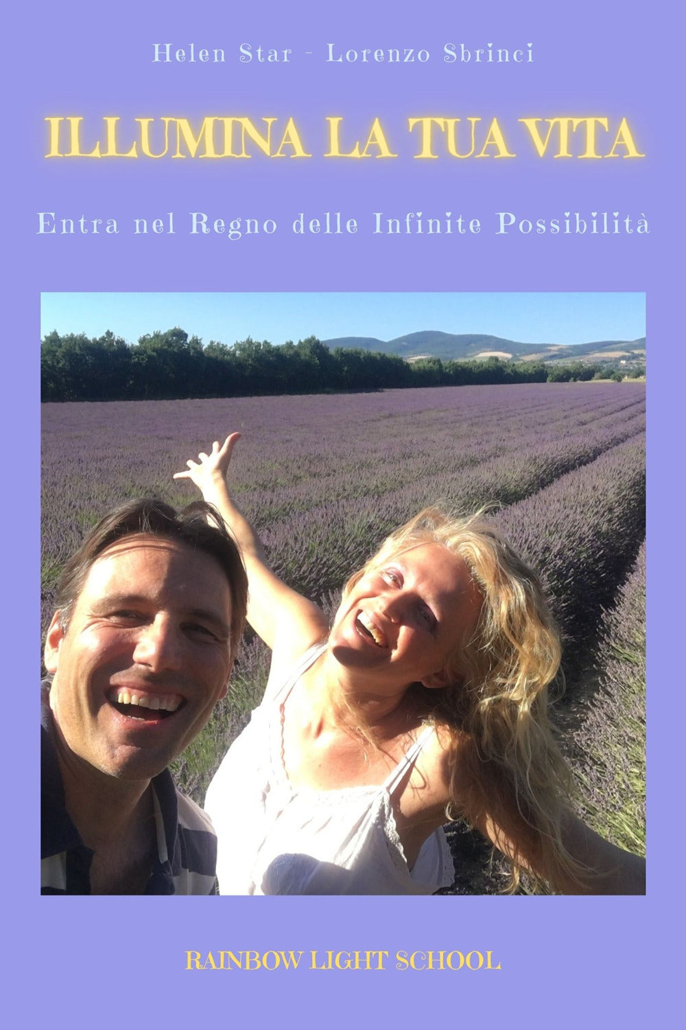 Illumina La Tua Vita. Entra Nel Regno Delle Infinite Possibilita - Helen Star;sbrinci, Lorenzo