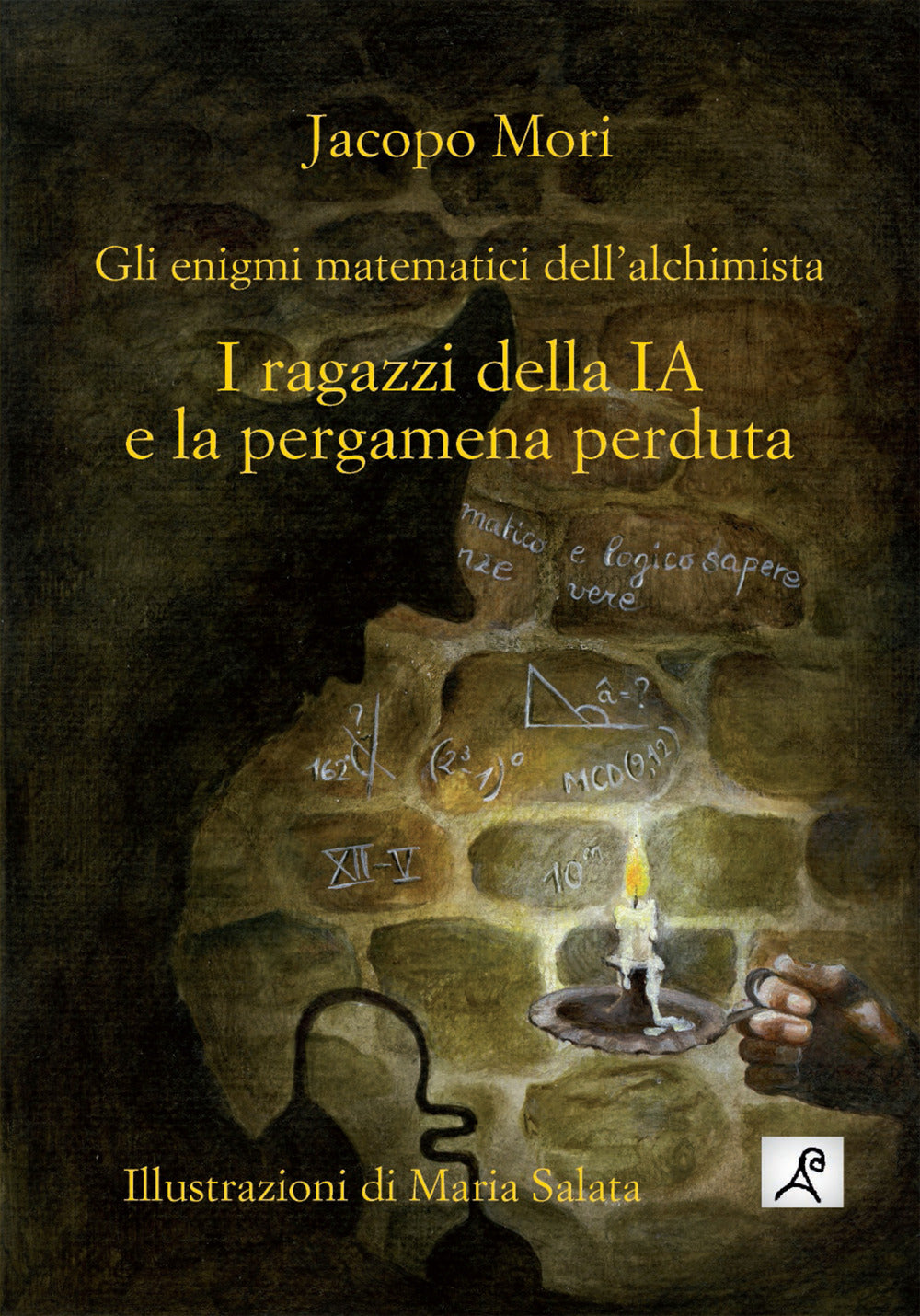 I Ragazzi Della Ia e La Pergamena Perduta. Gli Enigmi Matematici Dell'alchimista - Mori, Jacopo