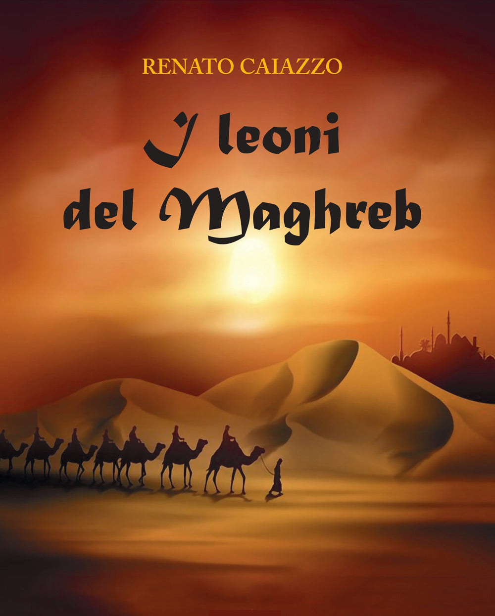 I Leoni Del Maghreb - Caiazzo, Renato