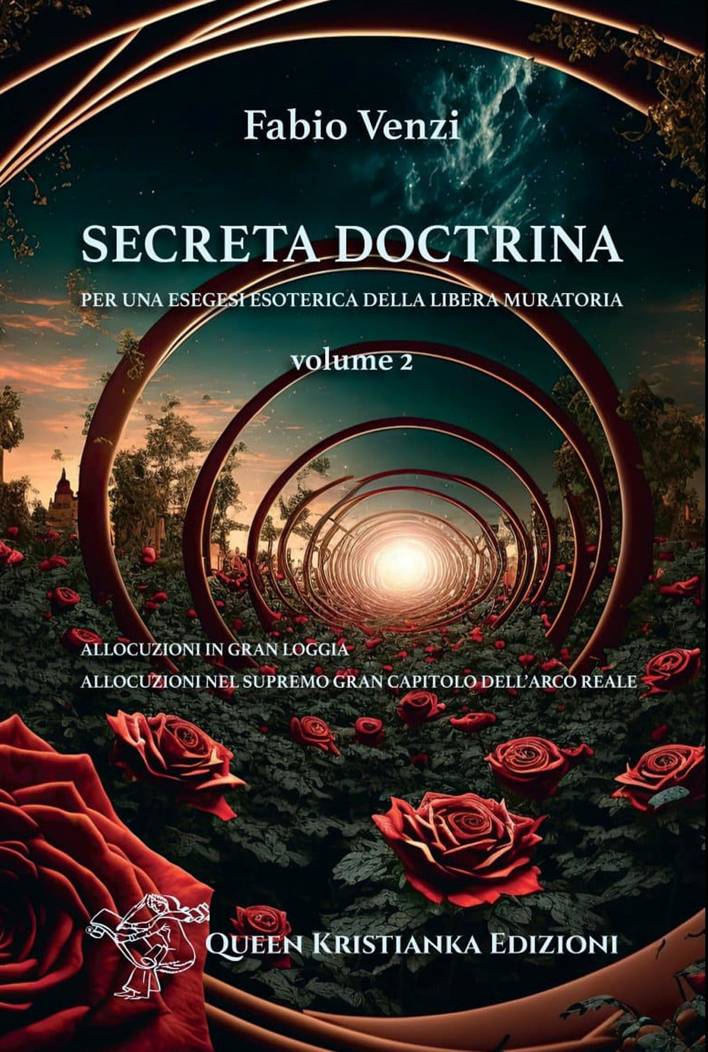 Secreta Doctrina. Per Una Esegesi Esoterica Della Libera Muratoria. Vol. 2: Allocuzioni In Gran Loggia. Allocuzioni Nel Supremo Gran Capitolo Dell'arco Reale - Venzi, Fabio
