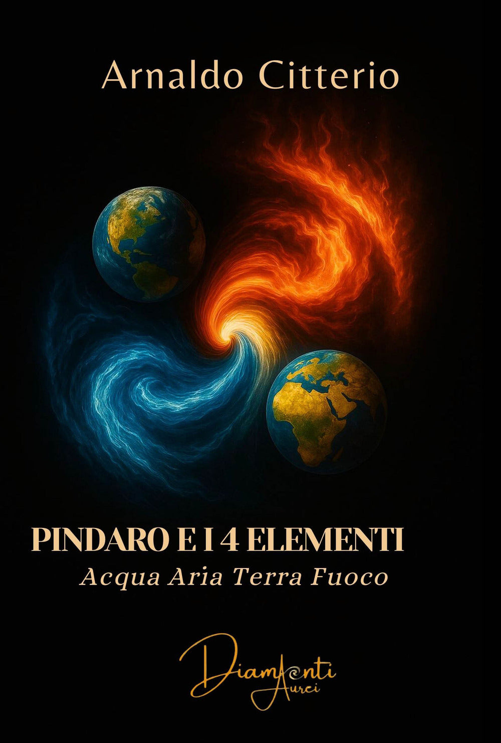 Pindaro e i 4 Elementi. Aria Terra Acqua Fuoco - Citterio, Arnaldo