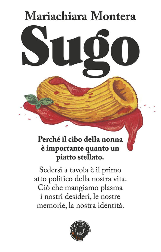 Sugo. Perche' Il Cibo Della Nonna E' Importante Quanto Un Piatto Stellato - Montera Mariachiara